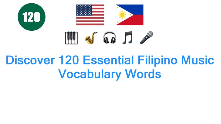 Discover 120 Essential Filipino Music Vocabulary Words